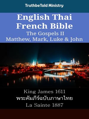 cover image of English Thai French Bible--The Gospels II--Matthew, Mark, Luke & John